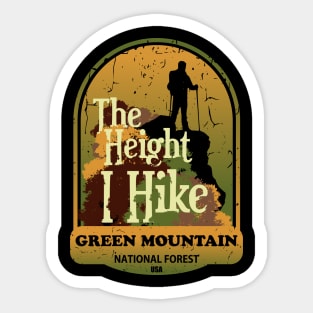 The Height I Hike, Green Mountain National Forest, USA Sticker